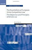 The foundations of European Union competition law : the objective and principles of Article 102