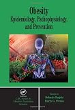 Obesity Epidemiology Pathophysiology And Prevention crc Series In Modern Nutrition Science