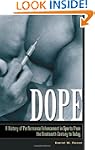 Dope: A History of Performance Enhanc...