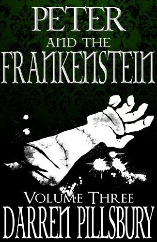 PETER AND THE FRANKENSTEIN (Volume Three) (PETER AND THE MONSTERS Book 3)