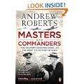Masters and Commanders: The Military Geniuses Who Led the West to Victory in World War II
