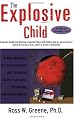 The Explosive Child: A New Approach for Understanding and Parenting Easily Frustrated, Chronically Inflexible Children