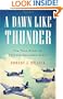 A Dawn Like Thunder: The True Story of Torpedo Squadron Eight