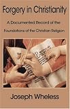 More details of book titled: Forgery in Christianity: A Documented Record of the Foundations of the Christian Religion