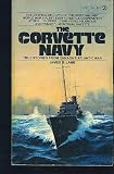The Corvette Navy (True Stories From Canada's Atlantic War)