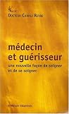 M�decin et gu�risseur : Une nouvelle fa�on de soigner et de se soigner