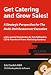 Get Catering and Grow Sales! A Strategic Perspective for the Multi-Unit Restaurant Executive