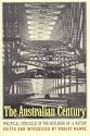 The Australian Century: Political Struggle in the Building of a Nation
