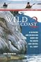 The Wild Coast: Volume 2: A Kayaking, Hiking and Recreational Guide for the North and Central B.C. Coast (The Wild Coast)
