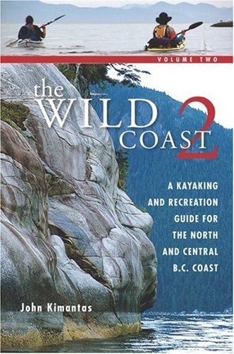 City Travel Guides Discounted  Books : The Wild Coast: Volume 2: A Kayaking, Hiking and Recreational Guide for the North and Central B.C. Coast (The Wild Coast)