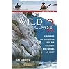 The Wild Coast: Volume 2: A Kayaking, Hiking and Recreational Guide for the North and Central B.C. Coast (The Wild Coast)