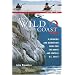 The Wild Coast: Volume 2: A Kayaking, Hiking and Recreational Guide for the North and Central B.C. Coast (The Wild Coast)