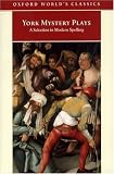 York Mystery Plays: A Selection in Modern Spelling (Oxford World's Classics)