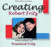 Creating: A practical guide to the creative process and how to use it to create anything - a work of art, a relationship, a career or a better life.