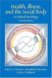 Health, Illness, and the Social Body: A Critical Sociology (4th Edition) Health, Illness, and the Social Body: A Critical Sociology (4th Edition)