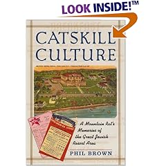 Catskill Culture: A Mountain Rat's Memories of the Great Jewish Resort Area