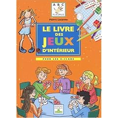 Le Livre des jeux d'int�rieur : Pour les 6-12 ans