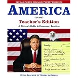 The Daily Show with Jon Stewart Presents America (The Book) Teacher's Edition: A Citizen's Guide to Democracy Inaction