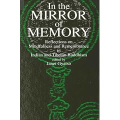 In the Mirror of Memory: Reflections on Mindfulness and Remembrance in Indian and Tibetan Buddhism