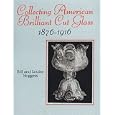 Collecting American Brilliant Cut Glass, 1876-1916 by  Bill Boggess and Louise Boggess