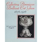 Collecting American Brilliant Cut Glass, 1876-1916 by Bill Boggess and Louise Boggess