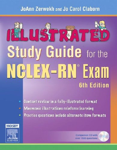 Illustrated Study Guide for the NCLEX-RN® Exam, 6e (Mosby's Illustrated Study Guide for NCLEX-RN Exam), by JoAnn Zerwekh MSN  EdD  RN,