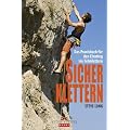 Sicher klettern: Das Praxisbuch f�r den Einstieg ins Felsklettern