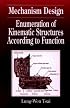 Mechanism Design: Enumeration of Kinematic Structures According to Function (Advanced Topics in Mechanical Engineering Series.)