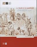 Le trait et le portrait : De Boucher � Camille Claudel : les plus beaux dessins du mis�e de Bar-le-Duc