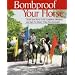 Bombproof Your Horse: Teach Your Horse to be Confident, Obedient and Safe No Matter What You Encounter