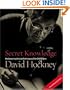Secret Knowledge (New and Expanded Edition): Rediscovering the Lost Techniques of the Old Masters