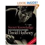 Secret Knowledge (New and Expanded Edition): Rediscovering the Lost Techniques of the Old Masters