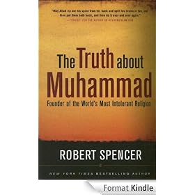 The Truth About Muhammad: Founder of the World's Most Intolerant Religion