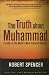 The Truth About Muhammad: Founder of the World's Most Intolerant Religion