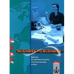 Business to Business. Englische Korrespondenz und Kommunikation im B�ro. Sch�lerbuch: Business to Business, Sch�lerbuch