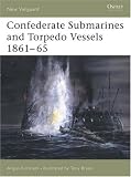 Confederate Submarines and Torpedo Vessels 1861-65 (New Vanguard)