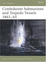 Confederate Submarines and Torpedo Vessels 1861-65 (New Vanguard)