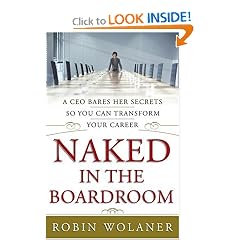 Naked in the Boardroom: A CEO Bares Her Secrets So You Can Transform Your Career