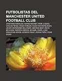 Futbolistas del Manchester United Football Club: Cristiano Ronaldo, Wayne Rooney, Park Ji-Sung, Carlos Tévez, Diego Forlán, Ruud van Nistelrooy (Spanish Edition)