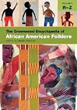 The Greenwood Encyclopedia Of African American Folklore