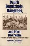 Ozark Baptizings, Hangings, and Other Diversions: Theatrical Folkways of Rural Missouri, 1885-1910