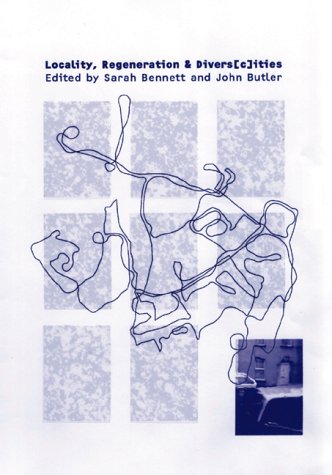 Locality, Regeneration and Divers(c)ities: Advances in Art and Urban Futures Volume 1