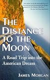 The Distance to the Moon: A Road Trip into the American Drem