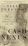 The Cash Nexus: Economics And Politics From The Age Of Warfare Through The Age Of Welfare, 1700-2000