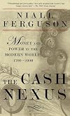 The Cash Nexus: Money and Power in the Modern World, 1700-2000