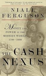 The Cash Nexus: Money and Power in the Modern World, 1700-2000