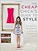 The Cheap Chica's Guide to Style: Secrets to Shopping Cheap and Looking Chic