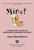 Mine! A Practical Guide to Resource Guarding in Dogs