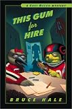 This Gum for Hire: A Chet Gecko Mystery