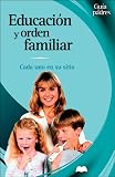 Educacion y orden familiar: Cada uno en su sitio (Guia de padres series) (Spanish Edition)